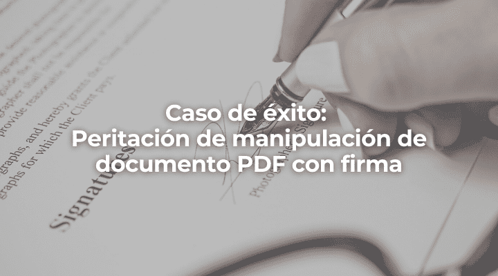 Peritacion de manipulación de documento PDF con firma en Granada-Perito Informatico