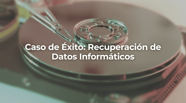 Caso de Exito Recuperacion de Datos Informaticos en Granada-Perito Informatico Granada