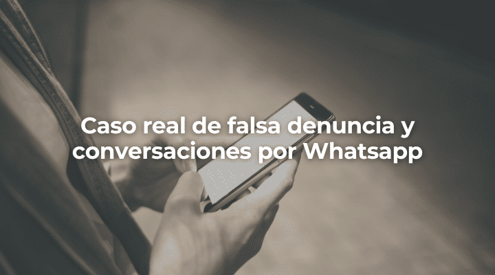Denuncia falsa y conversaciones de Whatsapp en Granada