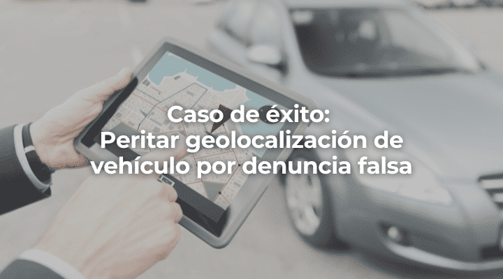 Peritar geolocalizacion de vehiculo por denuncia falsa-Perito Informatico Granada